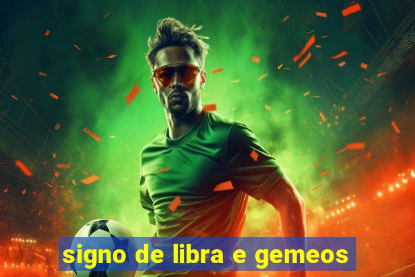 signo de libra e gemeos